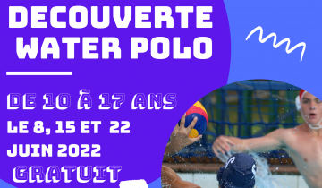 Découverte Water Polo les 8, 15 et 22 juin 2022/ Gratuit